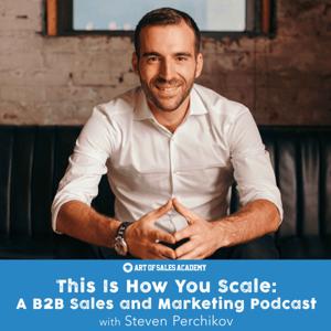 This Is How You Scale: A B2B Sales and Marketing Podcast