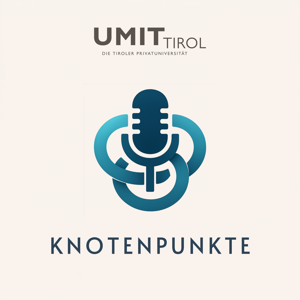 Knotenpunkte: Gesundheitswesen, Wissenschaft und Gesellschaft – der neue Podcast der UMIT TIROL