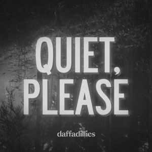 Quiet Please by Daffadillies