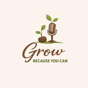 Grow Because You Can