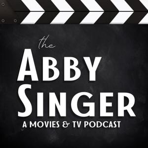 The Abby Singer: A Movies & TV Podcast