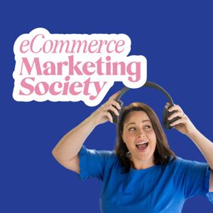 eCommerce Marketing Society with Lisa Byrne by Lisa Byrne