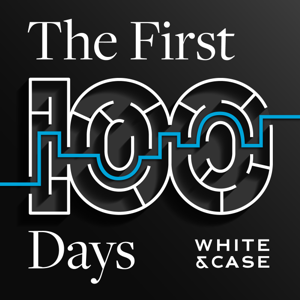 The First 100 Days: Legal insights for a new era