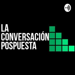 La Conversación Pospuesta