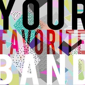 Your Favorite Band