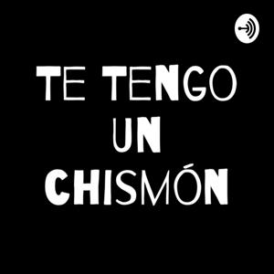 Te Tengo Un Chismón