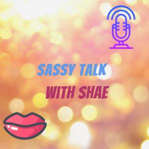 sassy talk with shae