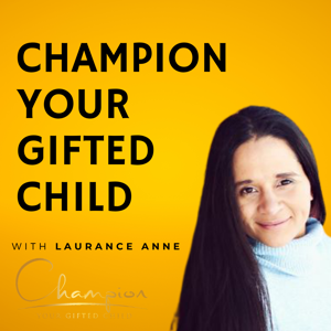 Champion Your Gifted Child by Laurance Anne