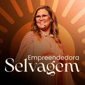 Podcast da Empreendedora Selvagem