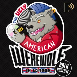 The Ugly American Werewolf in London Rock Podcast by Mac B.