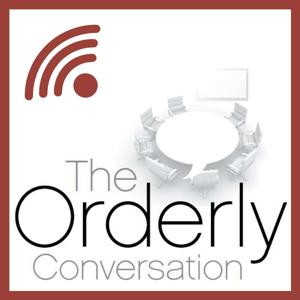 The Orderly Conversation Podcast