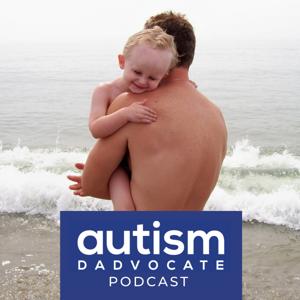 The Autism Dadvocate Podcast