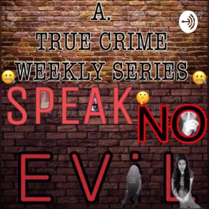 A True Crime Weekly: Speak No Evil