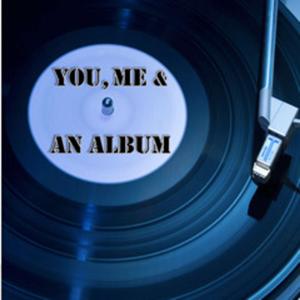 You, Me and An Album