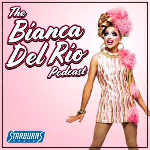 The Bianca Del Rio Podcast by Starburns Audio