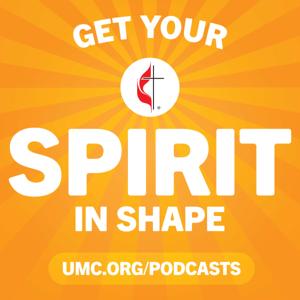 Get Your Spirit in Shape - United Methodist Podcast by United Methodist Communications