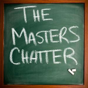 The Masters Chatter by Bob