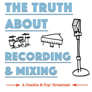 The Truth About Recording & Mixing by The Fretboard Journal