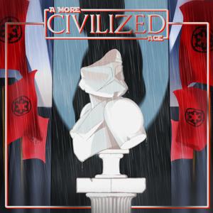 A More Civilized Age: A Star Wars Podcast by A More Civilized Age