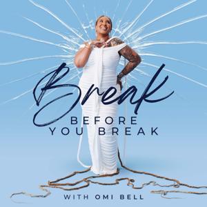 Break Before You Break with Omi Bell