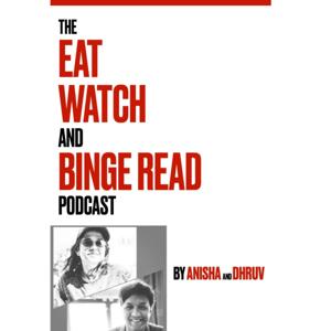 The Eat, Watch and Binge Read Podcast