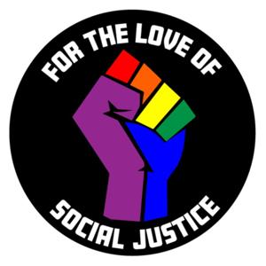 For the Love of Social Justice