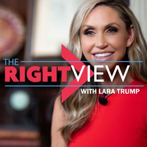 The Right View with Lara Trump by The Right View with Lara Trump