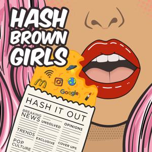 The Hash Brown Girls Podcast