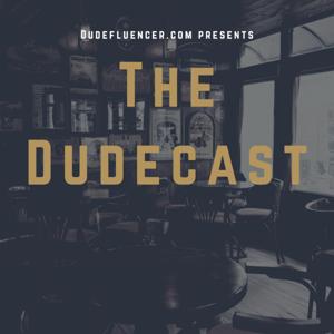 The Dudecast