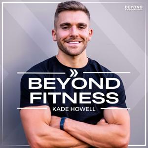 Beyond Fitness: The Body Recomposition Podcast by Kade Howell