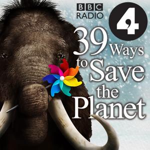 39 Ways to Save the Planet by BBC Radio 4