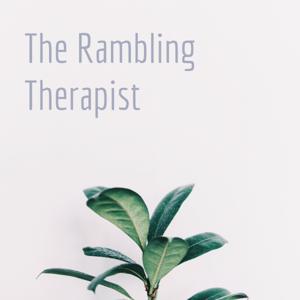 The Rambling Therapist