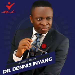 A Word from Dr. Dennis Inyang