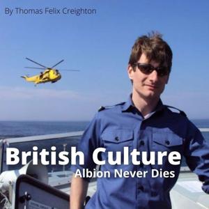 British Culture: Albion Never Dies by Thomas Felix Creighton