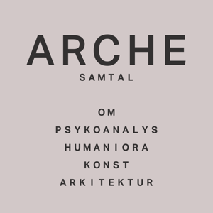 Arche - samtal om psykoanalys, humaniora, konst och arkitektur by arche