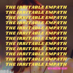 The Irritable Empath