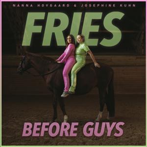 Fries before guys by Podland