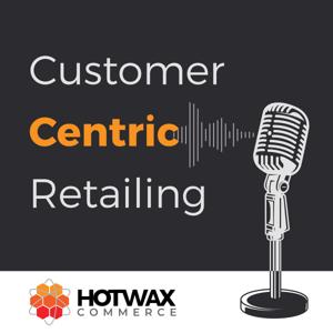 Customer Centric Retailing Podcast