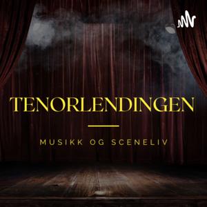 Tenorlendingen - en podcast om musikk og sceneliv