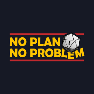 No Plan, No Problem