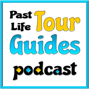 The Past Life Tour Guides Podcast