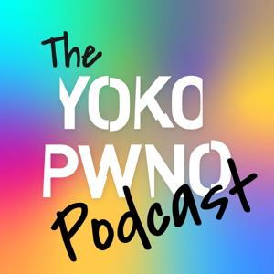 The Yoko Pwno Podcast