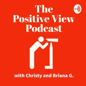 The Positive View Podcast - Discovering the Power of Positivity in Life by The Positive View Podcast