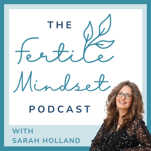 The Fertile Mindset Podcast