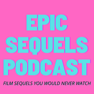 Epic Sequels Podcast