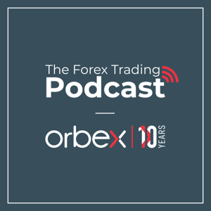 The Orbex Forex Trading Podcast