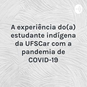 A experiência do(a) estudante indígena da UFSCar com a pandemia de COVID-19