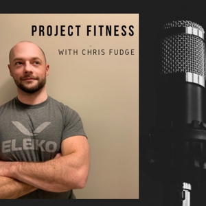 Project Fitness with Chris Fudge