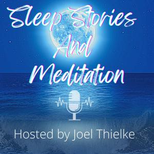 Sleep Stories and Meditation by Joel Thielke