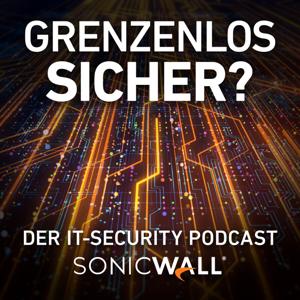 Grenzenlos sicher? – Der IT Security Podcast von SonicWall